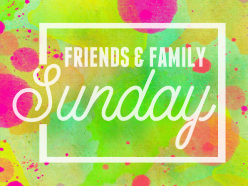 Friends and Family Day